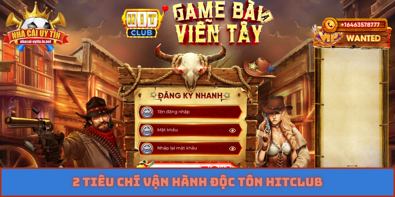 2 tiêu chí vận hành độc tôn Hitclub