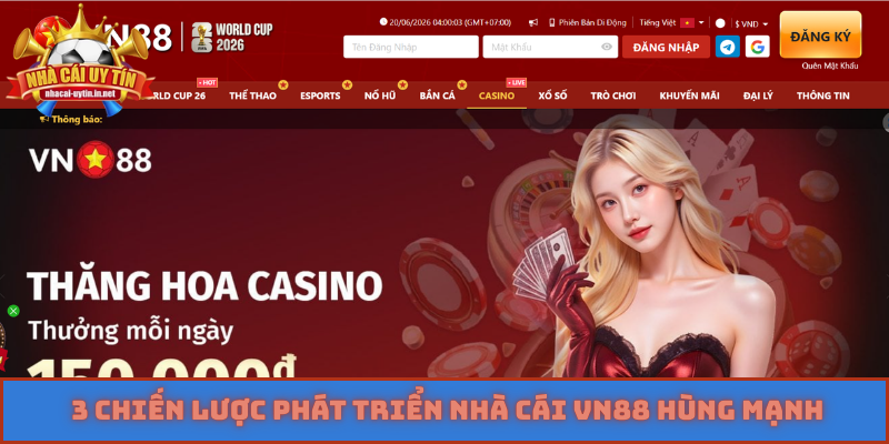 3 chiến lược phát triển nhà cái VN88 hùng mạnh