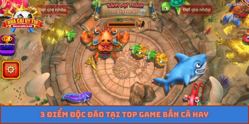 3 điểm độc đáo tại top game bắn cá hay