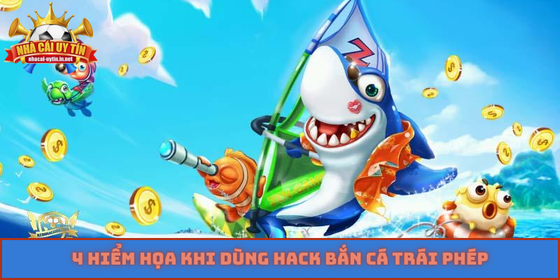 4 hiểm họa khi dùng hack bắn cá trái phép