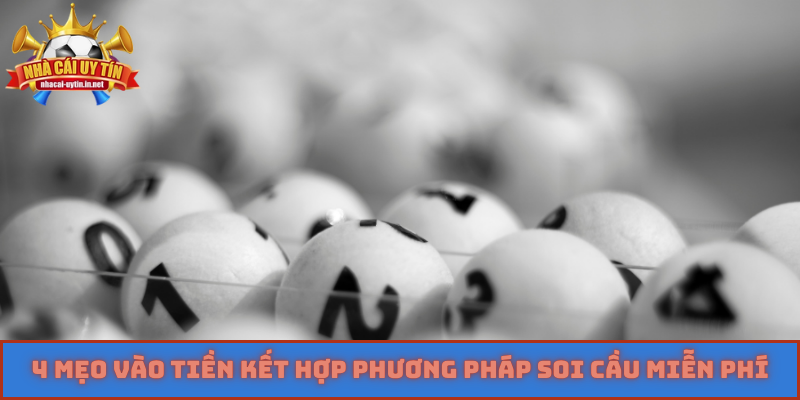 4 mẹo vào tiền kết hợp phương pháp soi cầu miễn phí