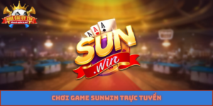 chơi game Sunwin trực tuyến