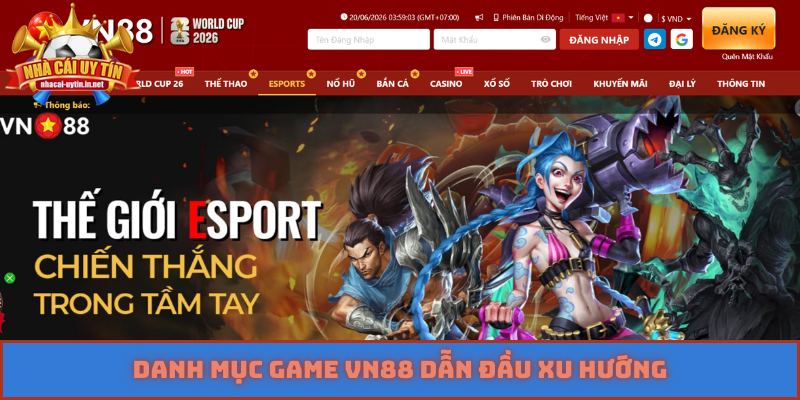 Danh mục game VN88 dẫn đầu xu hướng