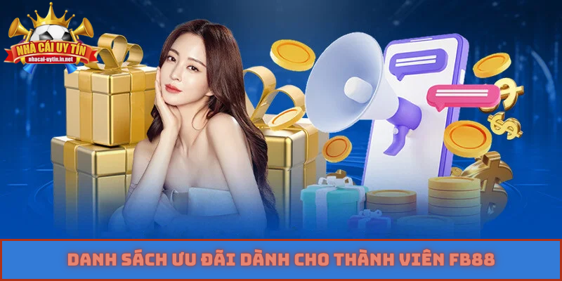 Danh sách ưu đãi dành cho thành viên FB88