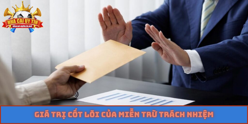 Giá trị cốt lõi của miễn trừ trách nhiệm