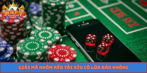 nhóm kéo tài xỉu có lừa đảo không