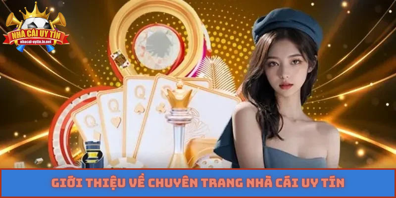 Giới thiệu về chuyên trang Nhà Cái Uy Tín