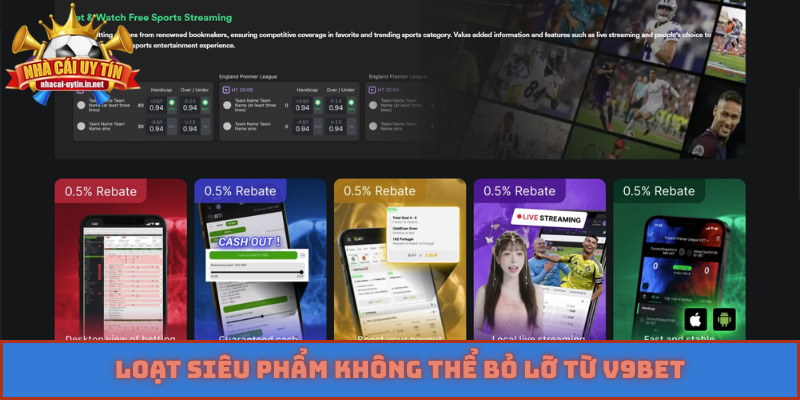 Loạt siêu phẩm không thể bỏ lỡ từ V9bet