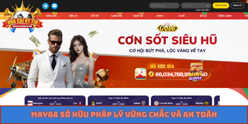 May88 sở hữu pháp lý vững chắc và an toàn