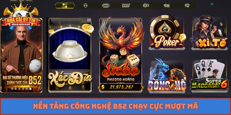 Nền tảng công nghệ B52 chạy cực mượt mà