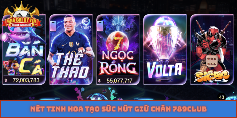 Nét tinh hoa tạo sức hút giữ chân 789Club