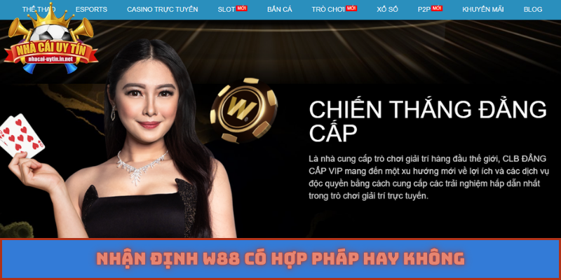 Nhận định W88 có hợp pháp hay không