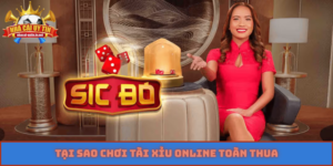 tại sao chơi tài xỉu online toàn thua