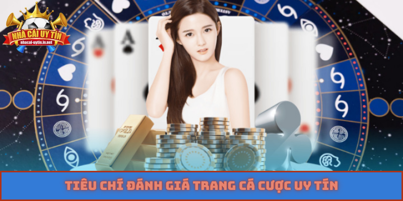 Tiêu chí đánh giá trang cá cược uy tín