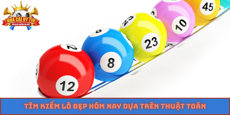 Tìm kiếm lô đẹp hôm nay dựa trên thuật toán