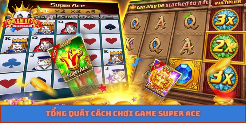 Tổng quát cách chơi game Super Ace