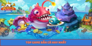 top game bắn cá hay