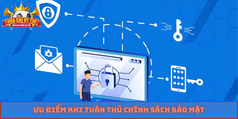 Ưu điểm khi tuân thủ chính sách bảo mật