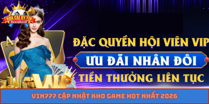 Vin777 cập nhật kho game hot nhất 2026