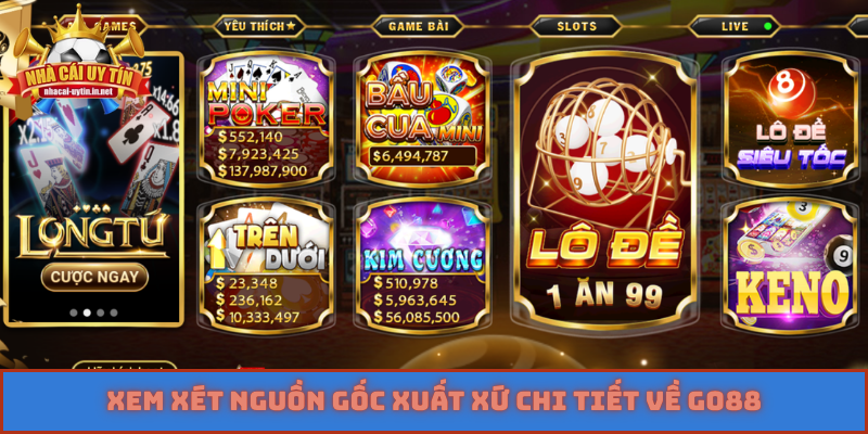 Xem xét nguồn gốc xuất xứ chi tiết về GO88